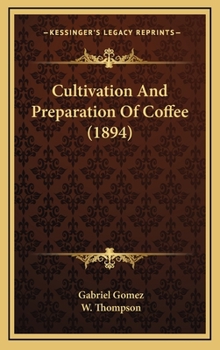 Hardcover Cultivation And Preparation Of Coffee (1894) Book