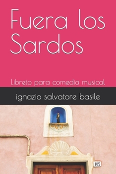 Paperback Fuera los Sardos: Libreto para comedia musical [Spanish] Book