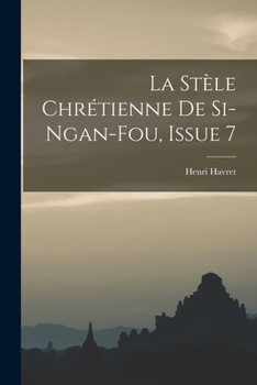 Paperback La Stèle Chrétienne De Si-Ngan-Fou, Issue 7 [Chinese] Book