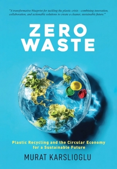 Hardcover Zero Waste: Plastic Recycling and the Circular Economy for a Sustainable Future Book