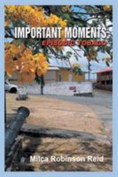 Paperback Important Moments: Episodic Tobago Book