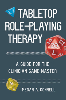 Paperback Tabletop Role-Playing Therapy: A Guide for the Clinician Game Master Book