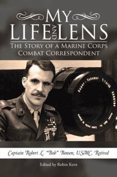 Paperback My Life and Lens: The Story of a Marine Corps Combat Correspondent Book