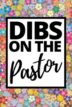 Paperback Dibs On The Pastor: Cute Notebook/Journal (6" X 9") Appreciation Gift For Pastors Wife Book