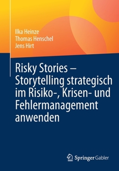 Paperback Risky Stories - Storytelling Strategisch Im Risiko-, Krisen- Und Fehlermanagement Anwenden [German] Book