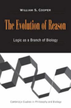 Hardcover The Evolution of Reason: Logic as a Branch of Biology Book