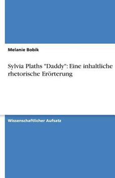 Paperback Sylvia Plaths "Daddy": Eine inhaltliche und rhetorische Erörterung [German] Book