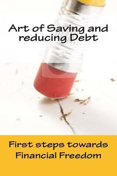 Paperback Art of Saving and reducing Debt: First steps towards Financial Freedom Book