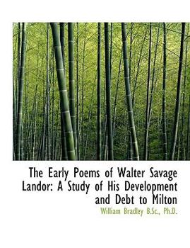 Paperback The Early Poems of Walter Savage Landor: A Study of His Development and Debt to Milton Book