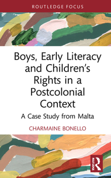 Hardcover Boys, Early Literacy and Children's Rights in a Postcolonial Context: A Case Study from Malta Book