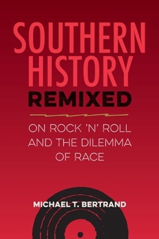 Hardcover Southern History Remixed: On Rock 'n' Roll and the Dilemma of Race Book