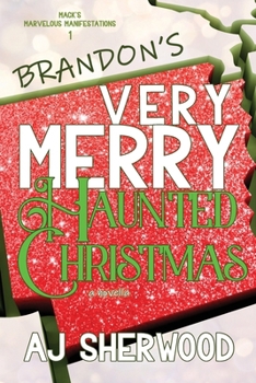 Brandon's Very Merry Haunted Christmas (A Snow Globe Christmas) - Book #1 of the Mack's Marvelous Manifestations