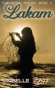 Lakam - Book #1 of the Mana