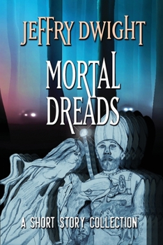 Paperback Mortal Dreads: A Collection of Short Fiction Book