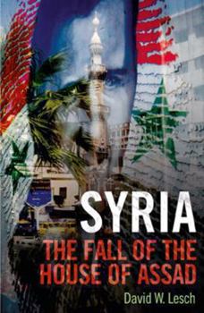 Hardcover Syria: The Fall of the House of Assad Book
