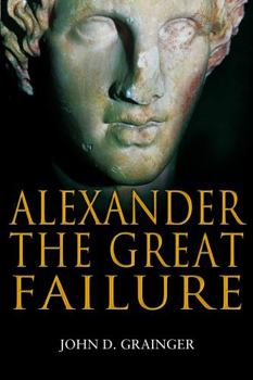 Paperback Alexander the Great Failure: The Collapse of the Macedonian Empire Book
