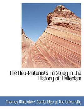 Paperback The Neo-Platonists: A Study in the History of Hellenism Book