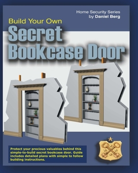 Paperback Build Your Own Secret Bookcase Door: Complete guide with plans for building a secret hidden bookcase door. Book