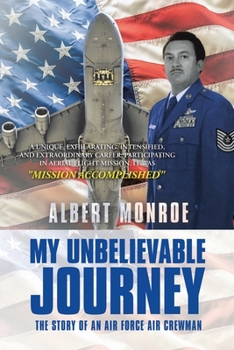 Paperback My Unbelievable Journey: The Story of an Air Force Air Crewman Book