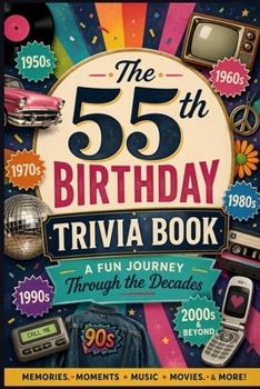 Paperback The 55th Birthday Trivia Book: A Fun Journey Through the Decades Book