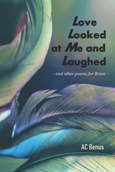 Paperback Love Looked at Me and Laughed: and other poems for Brian Book