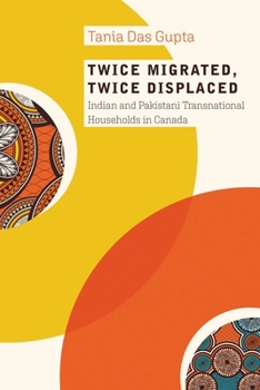 Paperback Twice Migrated, Twice Displaced: Indian and Pakistani Transnational Households in Canada Book