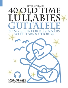 Paperback 40 Old Time Lullabies - Guitalele Songbook for Beginners with Tabs and Chords Book