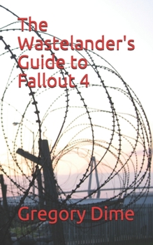 Paperback The Wastelander's Guide to Fallout 4 Book
