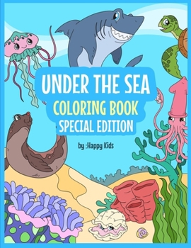 Paperback Under The Sea Coloring Book Special Edition: Sea Coloring Book For Kids. * 93 Beautiful Sea Animals Coloring Sheets That Kids With Love! Book