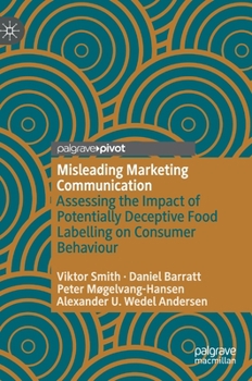 Hardcover Misleading Marketing Communication: Assessing the Impact of Potentially Deceptive Food Labelling on Consumer Behaviour Book
