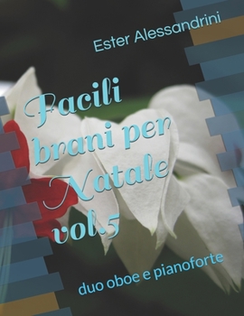 Facili brani per Natale vol.5: duo oboe e pianoforte (Christmas music for oboe and piano)