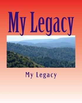 Paperback My Legacy: A Story Worth Remembering Book