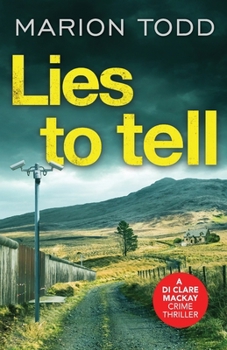 Lies To Tell - Book #3 of the D.I. Clare Mackay