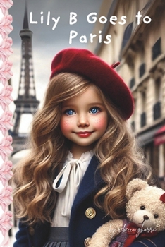Lily B Goes To Paris: Lily B and the Magic of Paris