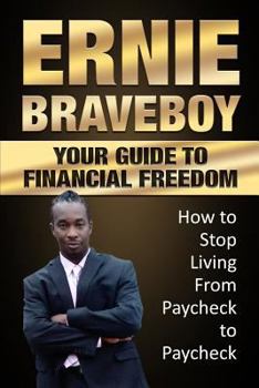 Paperback Your Guide To Financial Freedom How to Stop Living From Paycheck to Paycheck: Your Guide to Better Money Management Book