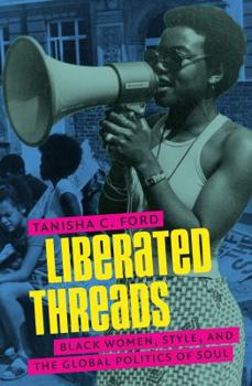 Paperback Liberated Threads: Black Women, Style, and the Global Politics of Soul Book