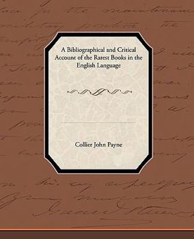 Paperback A Bibliographical and Critical Account of the Rarest Books in the English Language Book