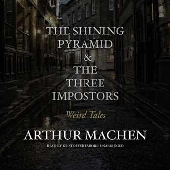 The Shining Pyramid & The Three Impostors: Weird Tales