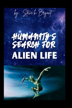 HUMANITY'S SEARCH FOR ALIEN LIFE