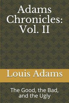 Adams Chronicles: Vol. II: The Good, the Bad, and the Ugly