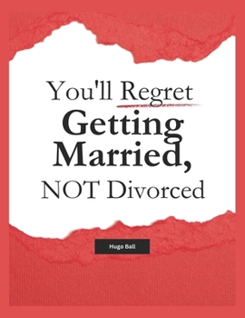 Paperback You'll Regret Getting Married, NOT Divorced: Divorce Recovery for Women Who Escaped a Toxic Marriage and Are Ready to Survive Divorce Court, Rebuild T Book