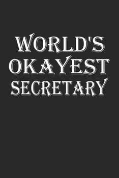 World's Okayest Secretary: Blank College Ruled Lined Notebook Writing Journal