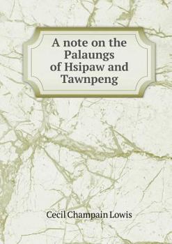 A Note on the Palaungs of Hsipaw and Tawnpeng
