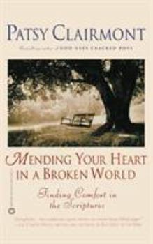 Paperback Mending Your Heart in a Broken World: Finding Comfort in the Scriptures Book