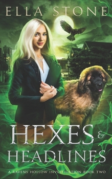 Hexes and Headlines: A Thrilling Urban Fantasy Novel (Ravens Hollow Investigations)