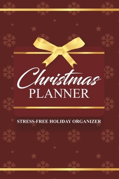 Christmas Planner Stress-Free Holiday Organizer: Cute and Classy Planner, Journal, Shopping and To-Do List for Organized and Joyful Christmas, Festive ... Card List, Lined Notebook Pages and Many More