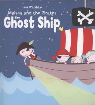 Maisey & the Pirates: The Ghost Ship - Book  of the Maisey and the Pirates