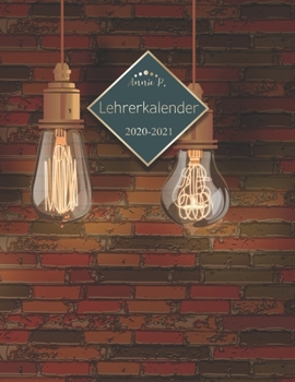 Lehrerkalender 2020 – 2021: Lehrerplaner für das Schuljahr 2020 – 2021 / Akademischer Kalender von August bis Juli / Jahresplaner für Lehrer / Auch ... Lehrerinnen / Motiv Ziegel (German Edition)