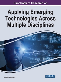 Hardcover Handbook of Research on Applying Emerging Technologies Across Multiple Disciplines Book