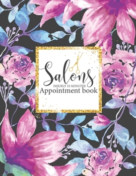 Paperback Salons Appointment book hourly 15 minutes: Appointment Book Schedule Reservation Organizer Hourly Weekly Planner Daily Scheduler for Salon Hairdresser Book